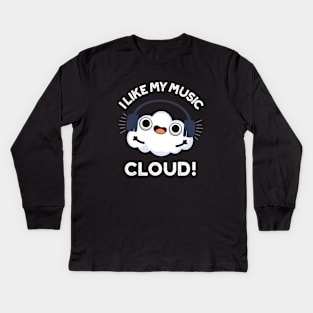 I Like My Music Cloud Cute Weather Pun Kids Long Sleeve T-Shirt